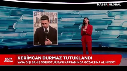 Kerimcan Durmaz tutuklandı