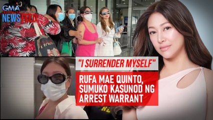 "I surrender myself" Rufa Mae Quinto, sumuko kasunod ng arrest warrant | GMA Integrated Newsfeed