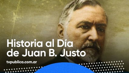 Juan Bautista Justo: Historia al día