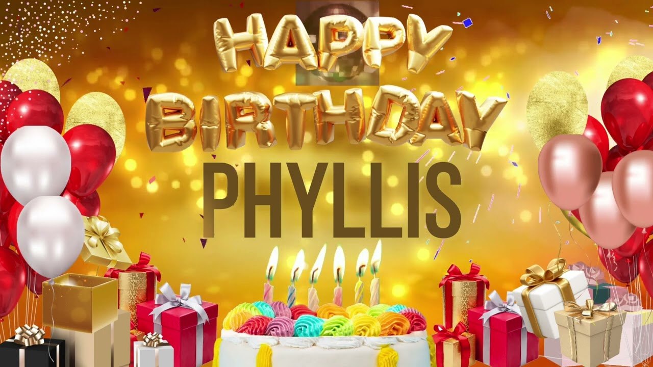 PHYLLIS - Happy Birthday Phyllis