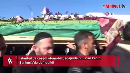 Cesedi aracın bagajında bulunan kadın toprağa verildi