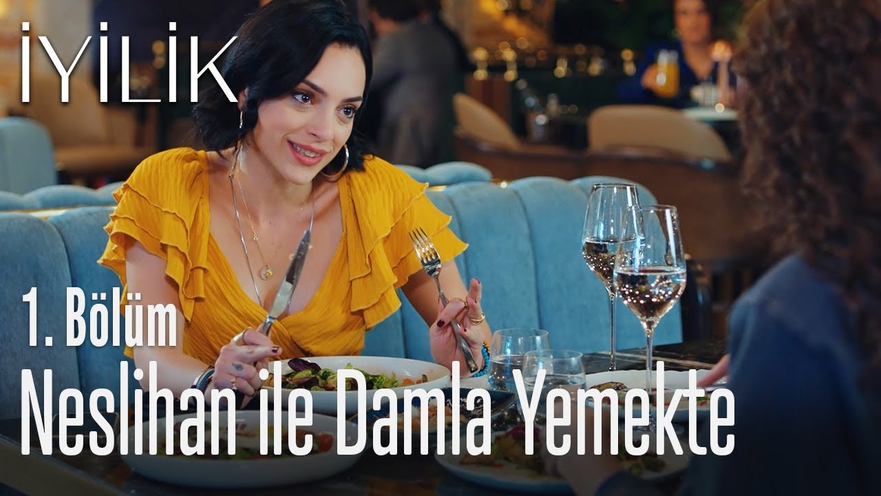 Neslihan ile Damla yemeğe gidiyor - İyilik 1. Bölüm