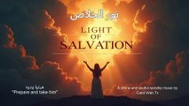 Light of Salvation - هيئوا ودوه | نور الخلاص | A Divine Worship in Arabic by Eira | Latest Song 2025