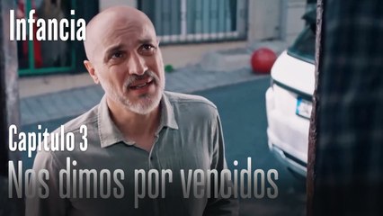 Nos dimos por vencidos- İnfancia Episodio 3