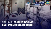 Família é forçada a dormir em lavanderia de hotel