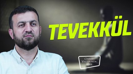 Cennet Yolcusunun Azığı "Tevekkül"
