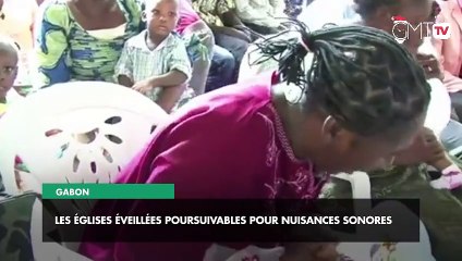 [#Reportage] Gabon : les églises éveillées poursuivables pour nuisances sonores