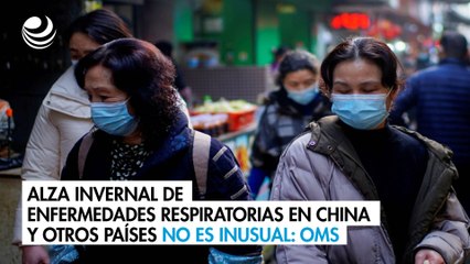 Alza invernal de enfermedades respiratorias en China y otros países no es inusual: OMS