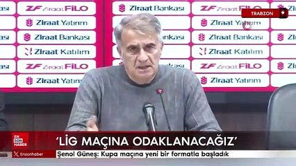 Şenol Güneş: Kupa maçına yeni bir formatla başladık