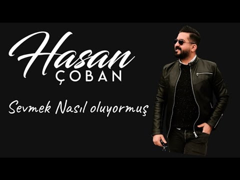Hasan ÇOBAN - Sevmek Nasıl Oluyormuş