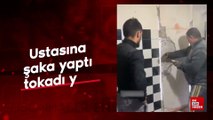 Ustasına şaka yaptı tokadı yedi