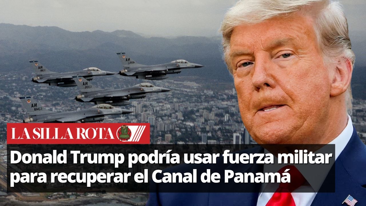 Donald Trump podría usar fuerza militar para obtener el Canal de Panamá