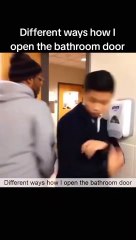 different ways to open the bethroom door 😂😂😂