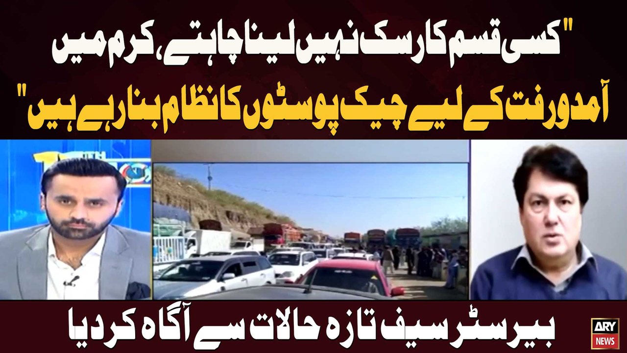 "We Don't Want to Take Any Risks, Setting Up Checkpoints for Movement in Kurram,"  Barrister Saif