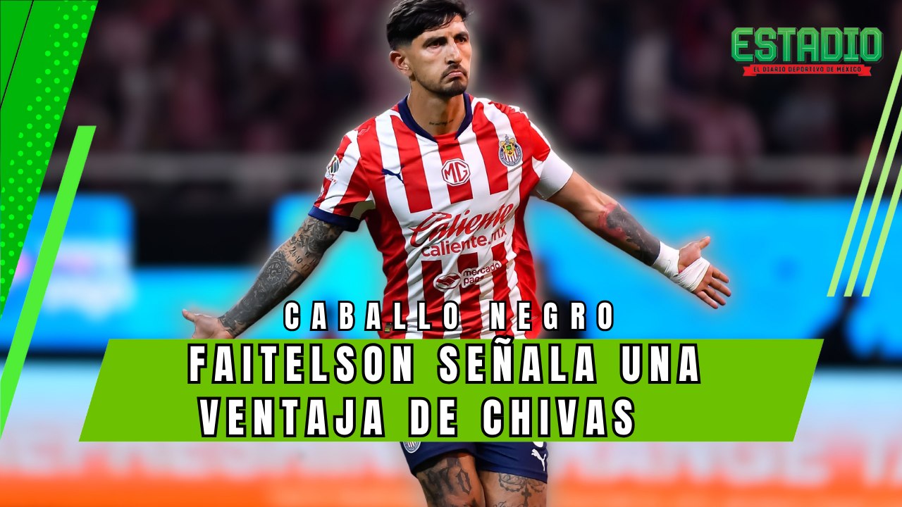 Chivas puede dar la sorpresa, FAITELSON comenta sus fortalezas | Estadio Deportes