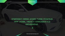 Energik!! 0856-4028-7456 Pasang PPF Mobil Mercy Karoseri K3 Semarang