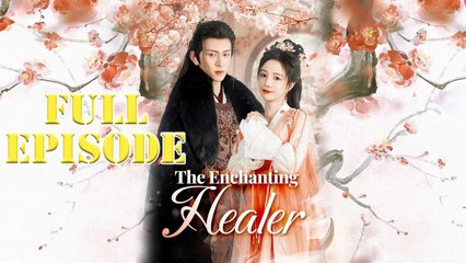 The Enchanting Healer Full Drama