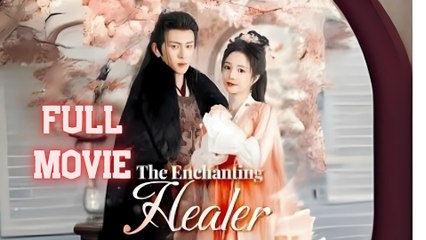 The Enchanting Healer Full Movie