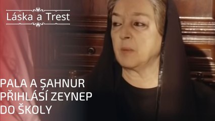 Pala a Şahnur přihlásí Zeynep do školy | Láska a Trest - Epizoda 13