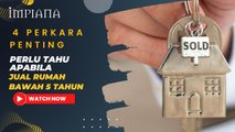 4 Perkara Penting Perlu Tahu Apabila Jual Rumah Bawah 5 Tahun