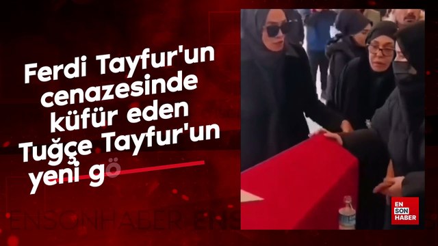 Ferdi Tayfur'un cenazesinde küfür eden Tuğçe Tayfur'un yeni görüntüsü