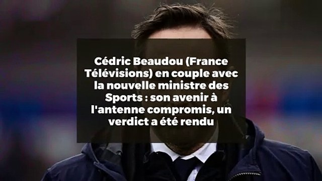 Cédric Beaudou (France Télévisions) en couple avec la nouvelle ministre des Sports : son avenir à l'antenne compromis, un verdict a été rendu