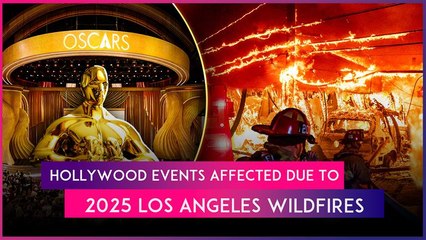 2025 Los Angeles Wildfires: Oscar Nominations, Wolf Man Premiere & Other Hollywood Events Affected