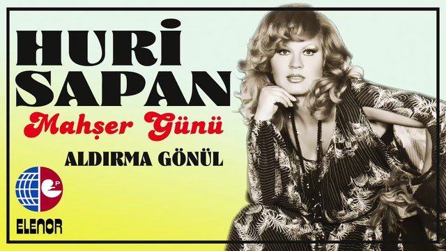 Huri Sapan - Aldırma Gönül