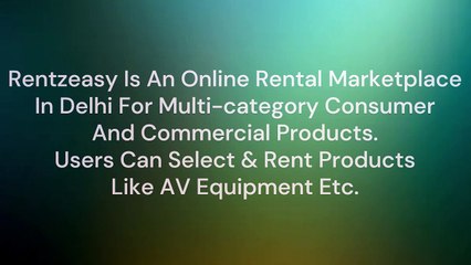 Rentzeasy  Rent, Hire And Lease Anything In Near Delhi City