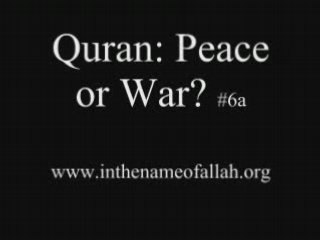 6a Idiots Guide to Islam  The Quran, Peace or War   Part 6a