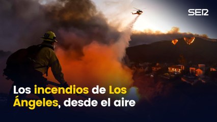 Los incendios de Los Ángeles, desde el aire