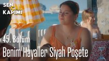 Benim Hayaller Siyah Poşete - Sen Çal Kapımı 45. Bölüm