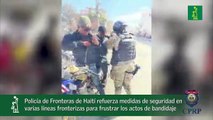 Policía de Fronteras de Haití refuerza medidas de seguridad en varias líneas fronterizas para frustrar los actos de bandidaje