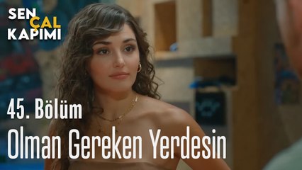 Olman Gereken Yerdesin - Sen Çal Kapımı 45. Bölüm