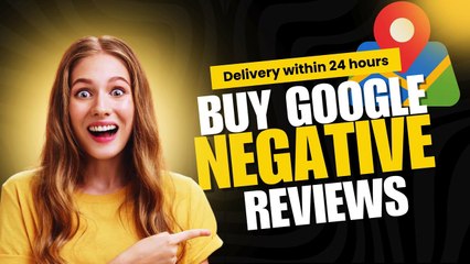 Buy Negative Google Reviews