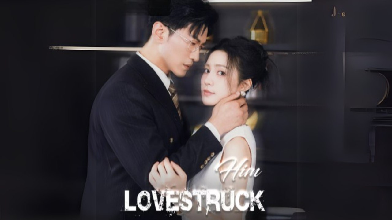 Lovestruck Him Chinese Drama Shotshort