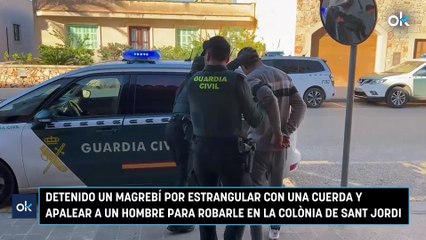 Detenido un magrebí por estrangular con una cuerda y apalear a un hombre para robarle en la Colònia de Sant Jordi