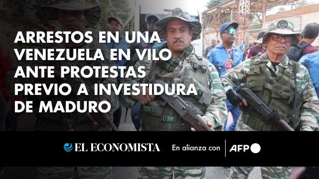 Arrestos en una Venezuela en vilo ante protestas previo a investidura de Maduro
