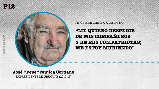 Me estoy muriendo : Pepe Mujica pidió tener derecho a su descanso y despedirse de sus compañeros