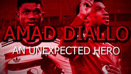 Amad Diallo - An Unexpected Hero