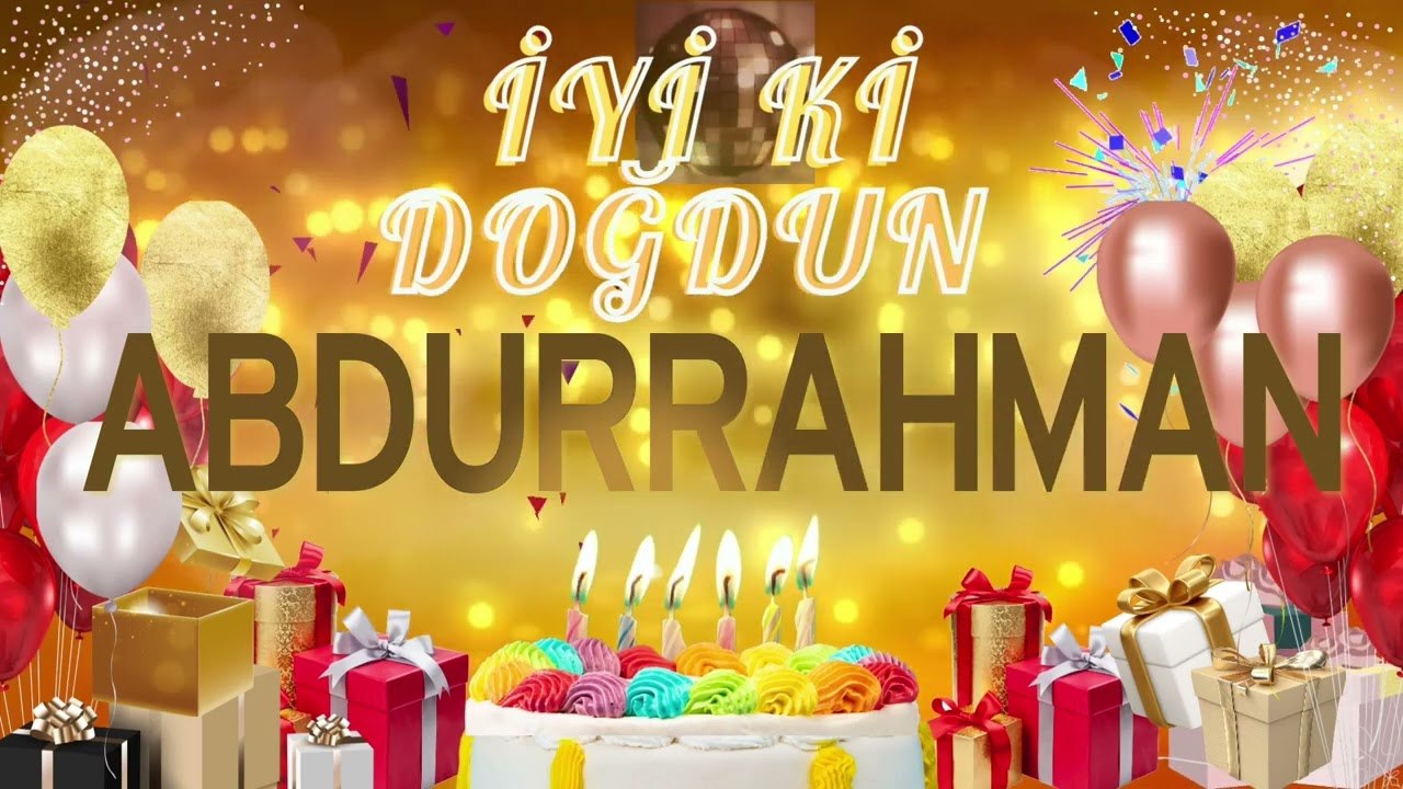 ABDURRAHMAN - Doğum Günün Kutlu Olsun Abdurrahman