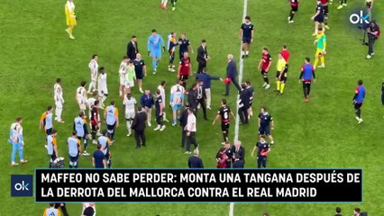 Maffeo no sabe perder: monta una tangana después de la derrota del Mallorca contra el Real Madrid