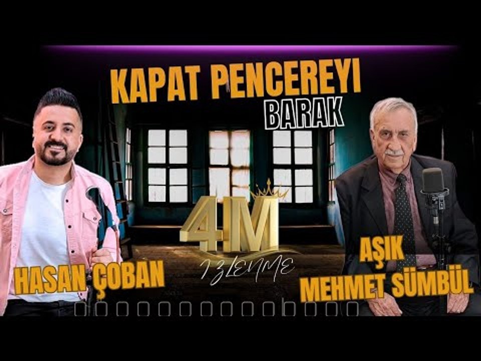Hasan Çoban -Aşık Mehmet Sümbül Kapat Pencereyi - Barak