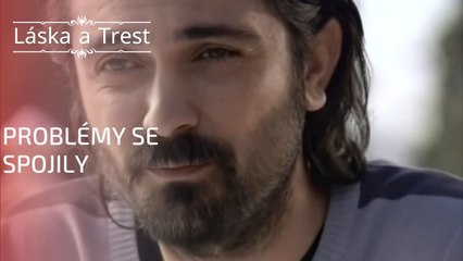Problémy se spojily | Láska a Trest - Epizoda 14