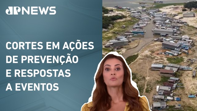 Governo federal reduz verba para desastres naturais; Patrícia Costa analisa
