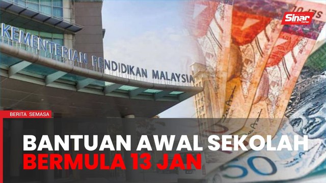 Agihan Bantuan Awal Persekolahan bermula 13 Januari - KPM