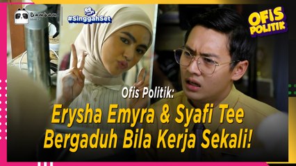 Erysha Emyra & Syafi Tee Bergaduh Bila Kerja Sekali Dalam Satu Ofis! | Singgah Set