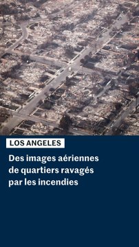 Los Angeles : images aériennes de quartiers ravagés par les incendies