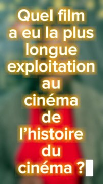 Le film avec la plus longue exploitation au cinéma de l'histoire