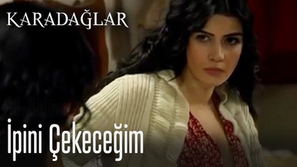 İpini çekeceğim - Karadağlar